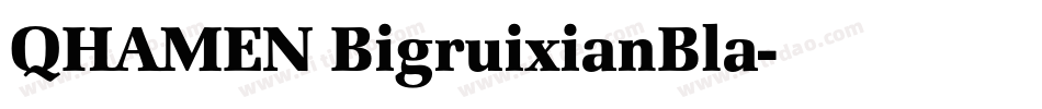 QHAMEN BigruixianBla字体转换